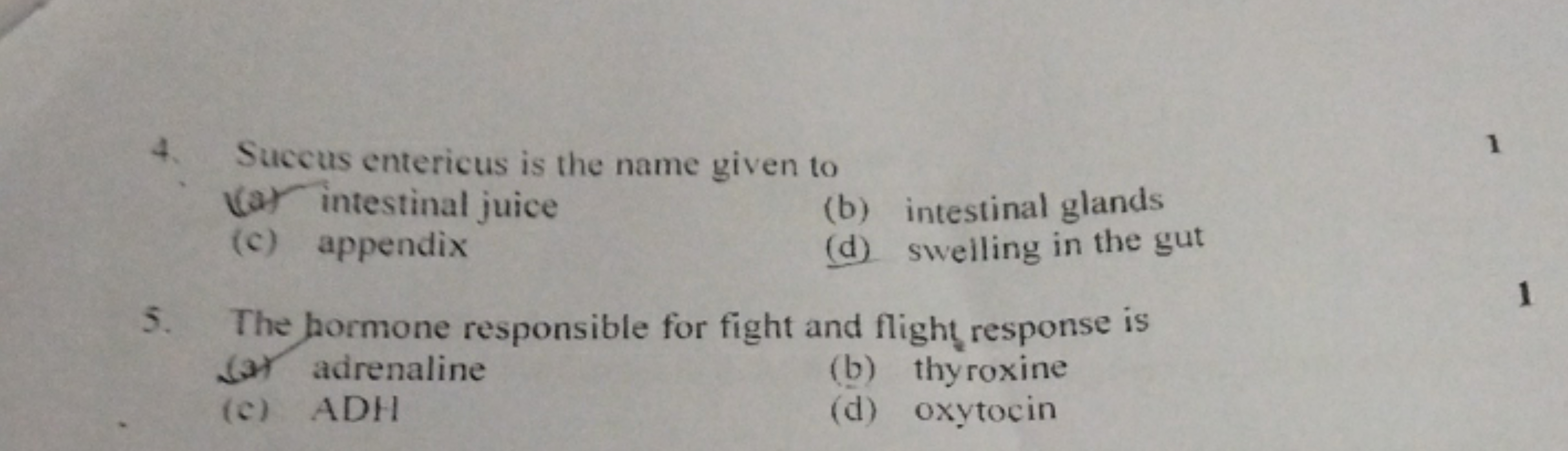 4. Succus entericus is the name given to
(a) intestinal juice
(b) inte