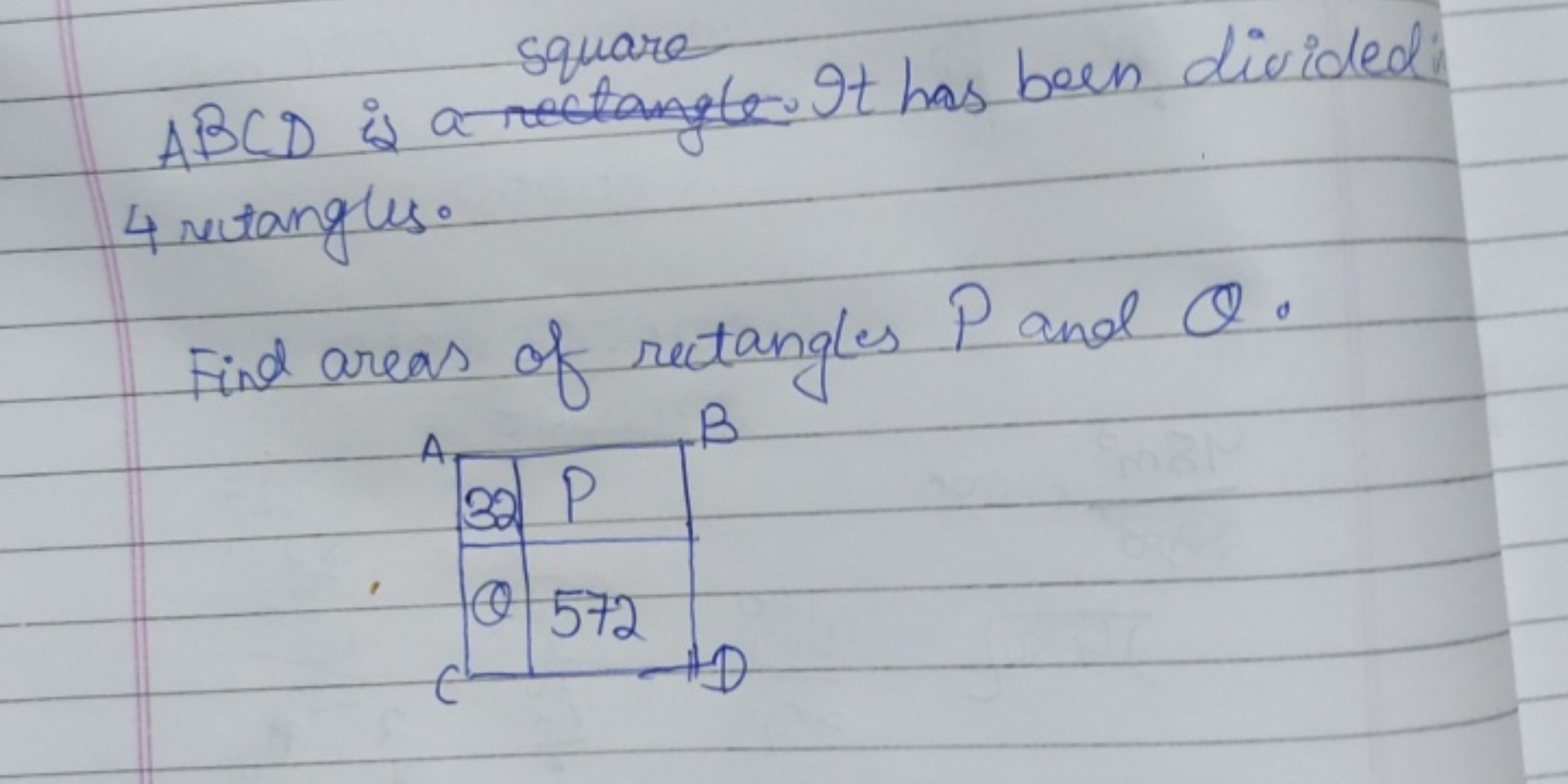 square
ABCD is a rectangle It has been divided 4 vitangles.
Find areas