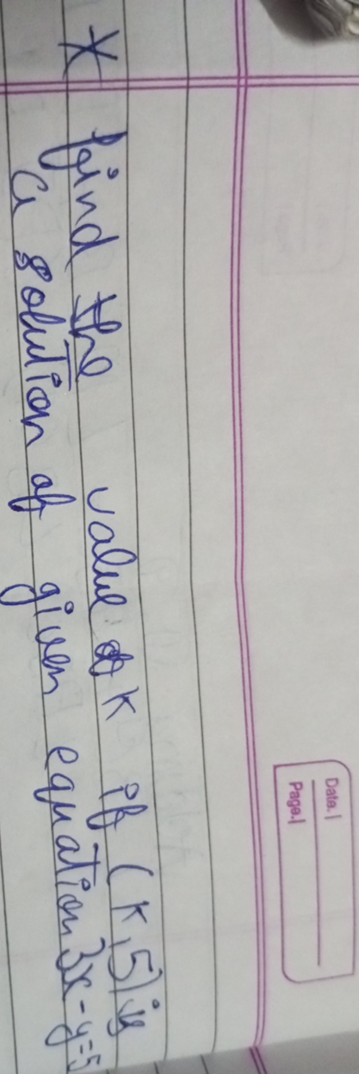 * find the value k if (k,5) is a solution of given equation 3x−y=−5