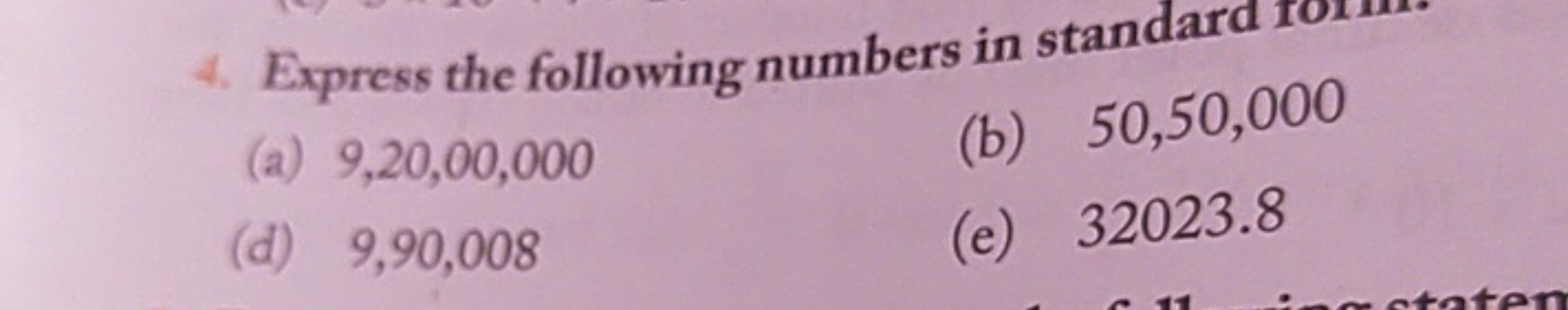 4. Express the following numbers in standard IOH
(a) 9,20,00,000
(b) 5