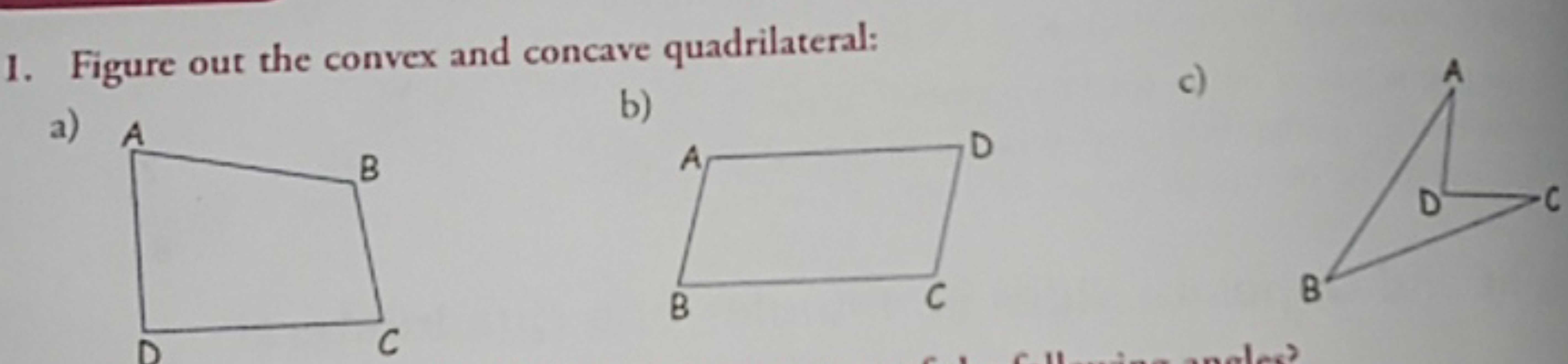 1. Figure out the convex and concave quadrilateral:
a)
b)
c)