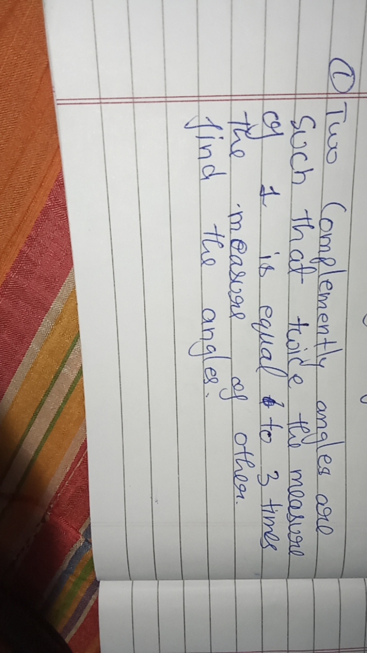 (1) Two Complemently angles are Such that twice the measure of 1 is eq