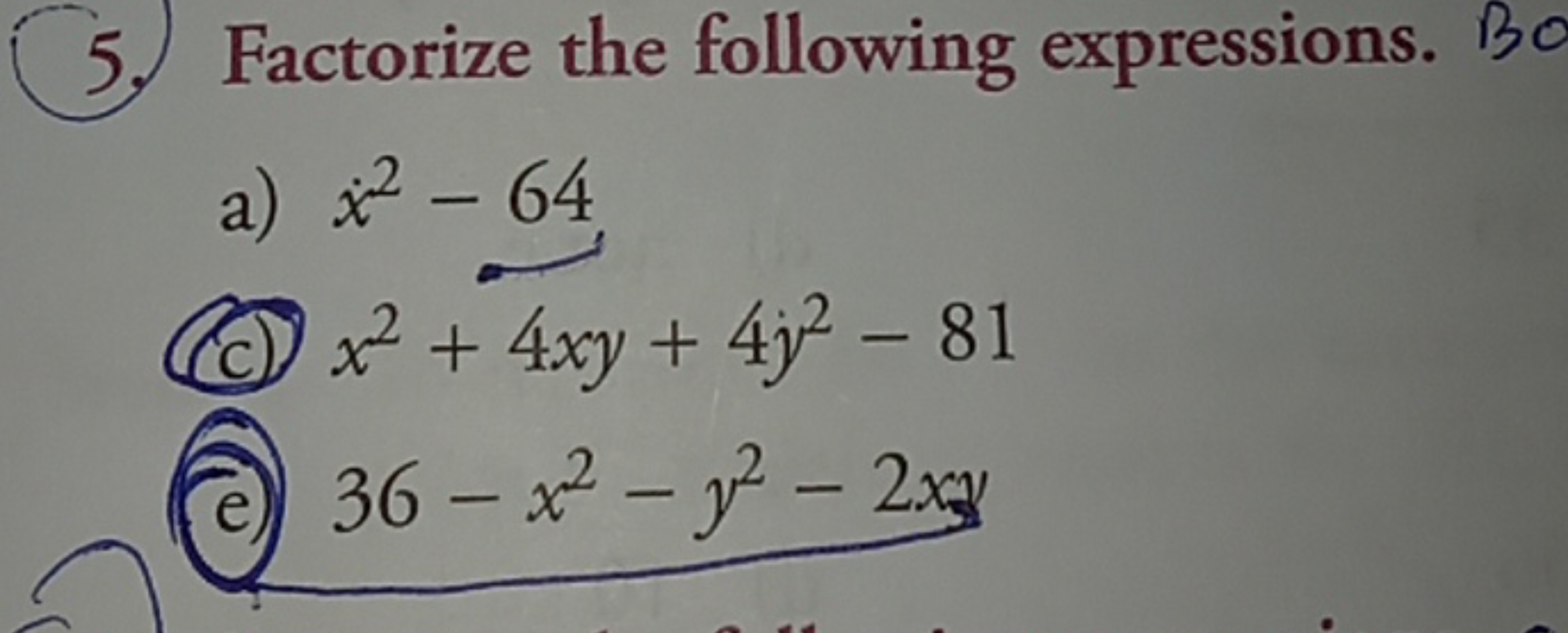 5. Factorize the following expressions.
a) x˙2−64
(c) x2+4xy+4y2−81
(e