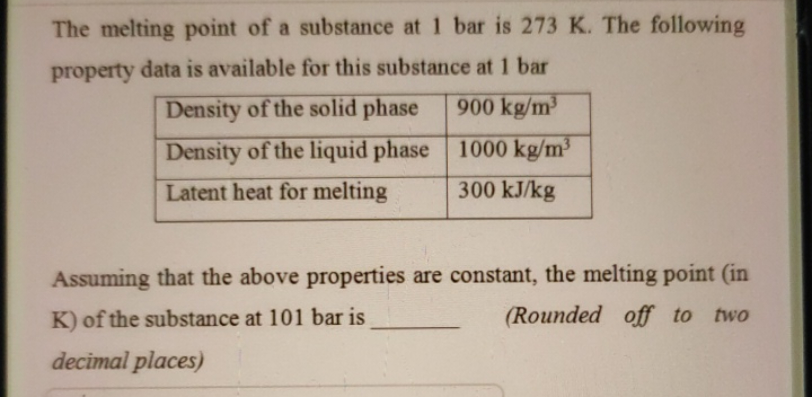 The melting point of a substance at 1 bar is 273 K . The following pro