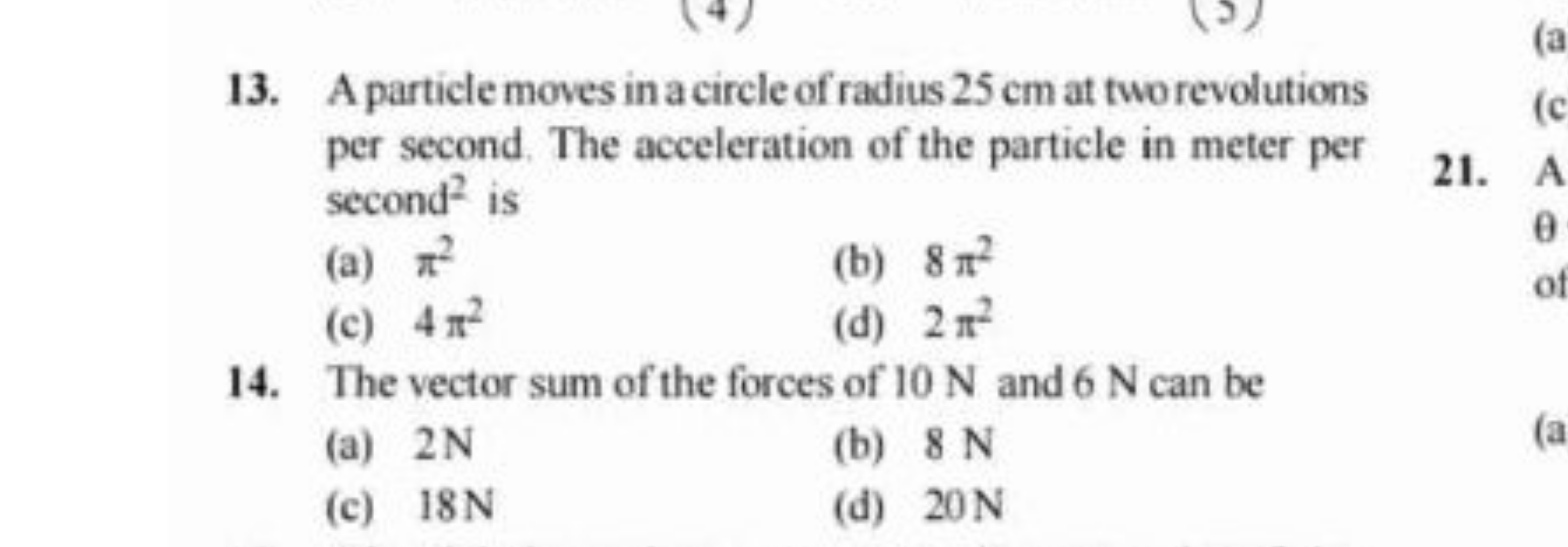 13. A particle moves in a circle of radius 25 cm at two revolutions pe