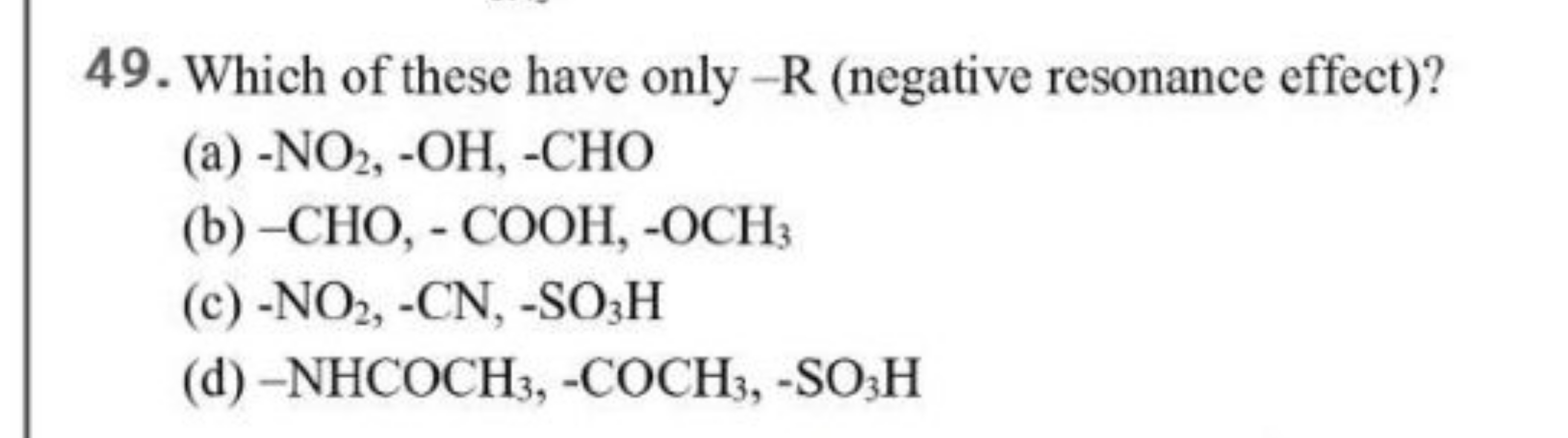 49. Which of these have only - R (negative resonance effect)?
(a) −NO2