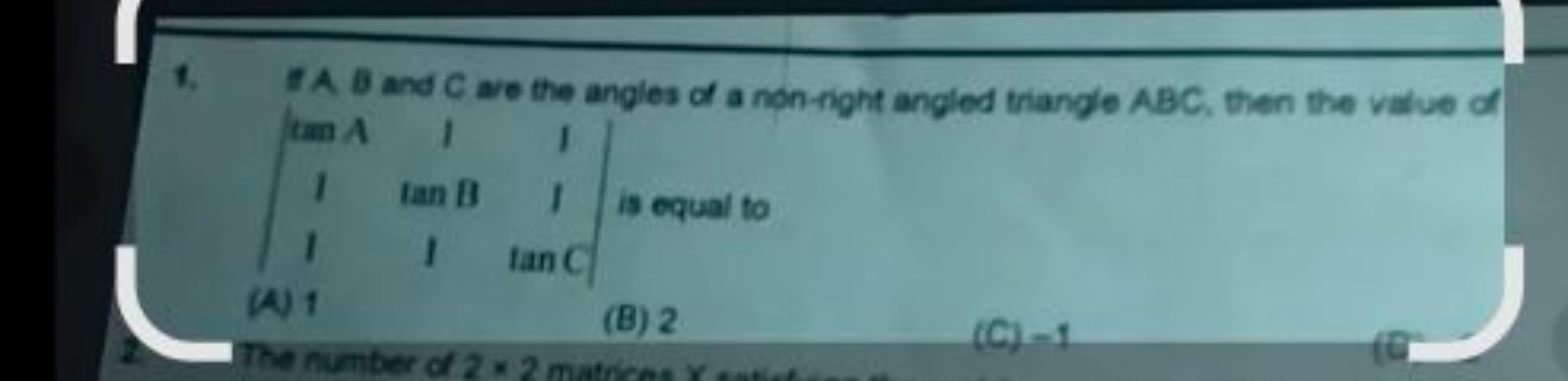 1. IA B and C are the angles of a non-tight angled triangle ABC, then 