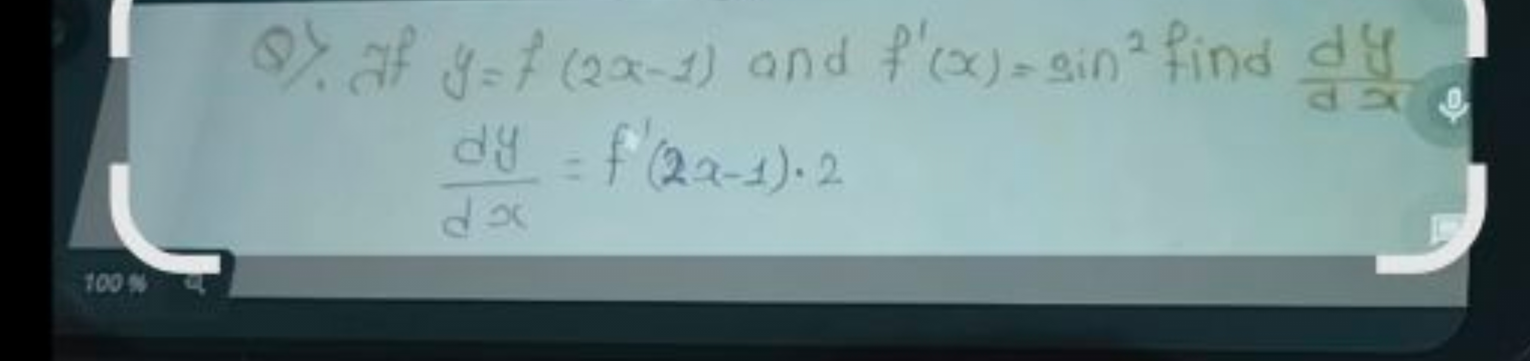 Q). If y=f(2x−1) and f′(x)=sin2 find dxdy​
dxdy​=f′(2x−1)⋅2