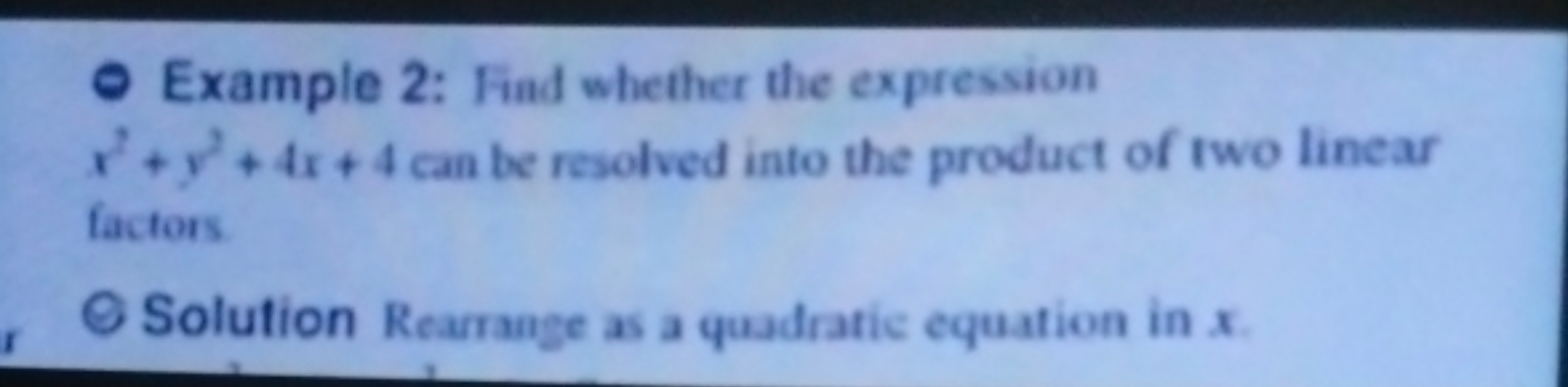 Example 2: Find whether the expression x2+y2+4x+4 can be resolved inte