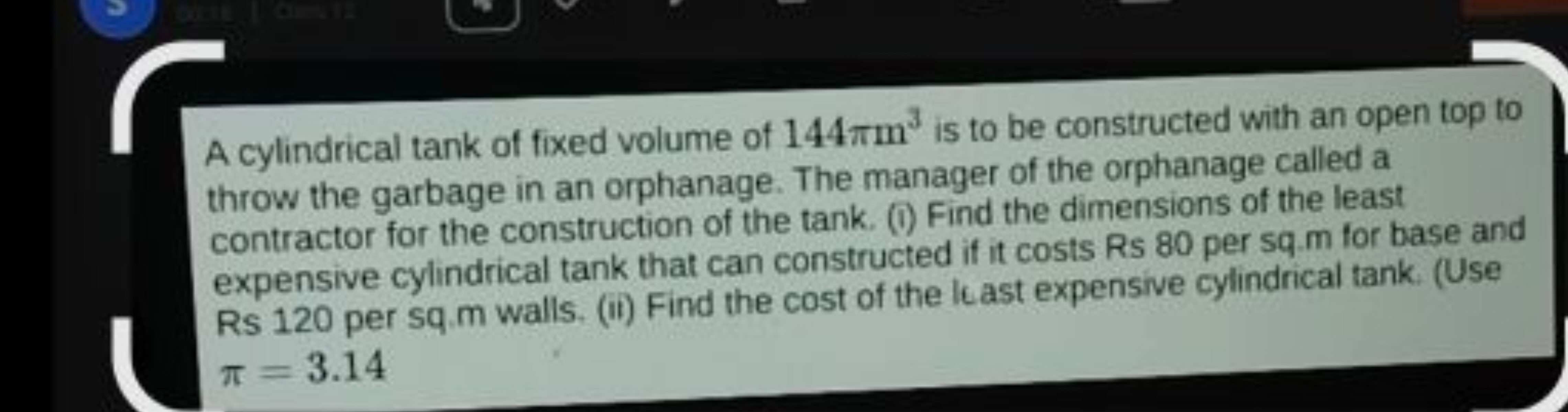 A cylindrical tank of fixed volume of 144πm3 is to be constructed with