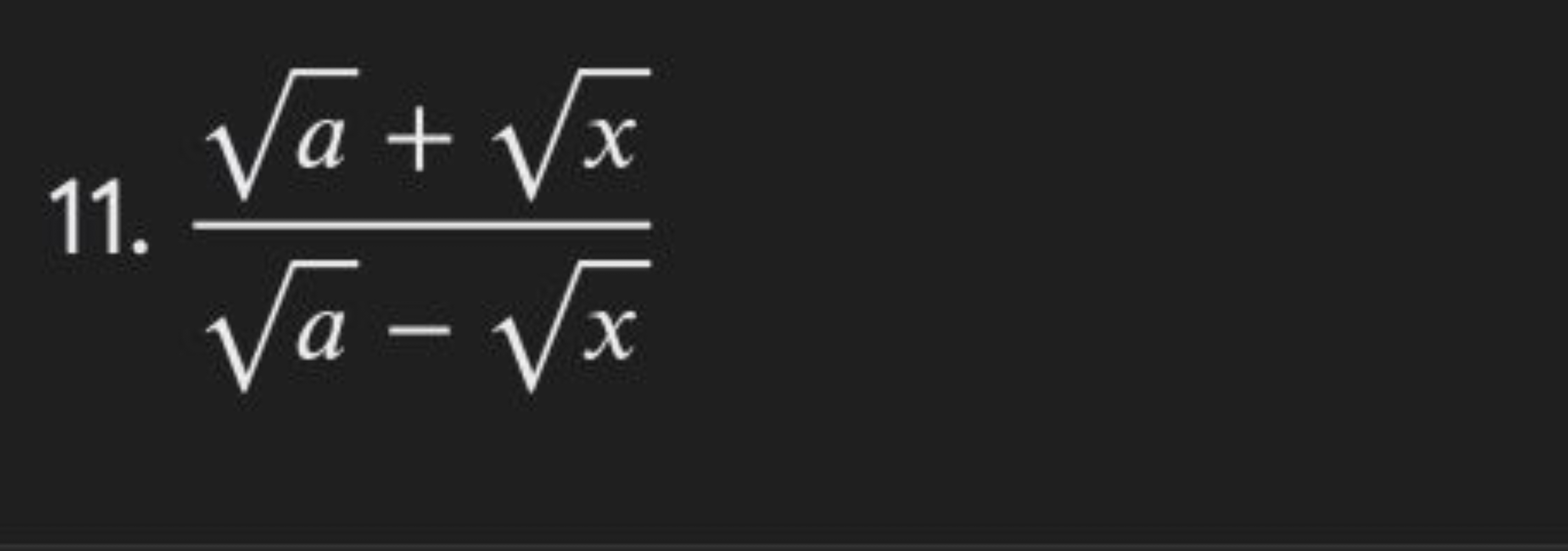 11. a​−x​a​+x​​