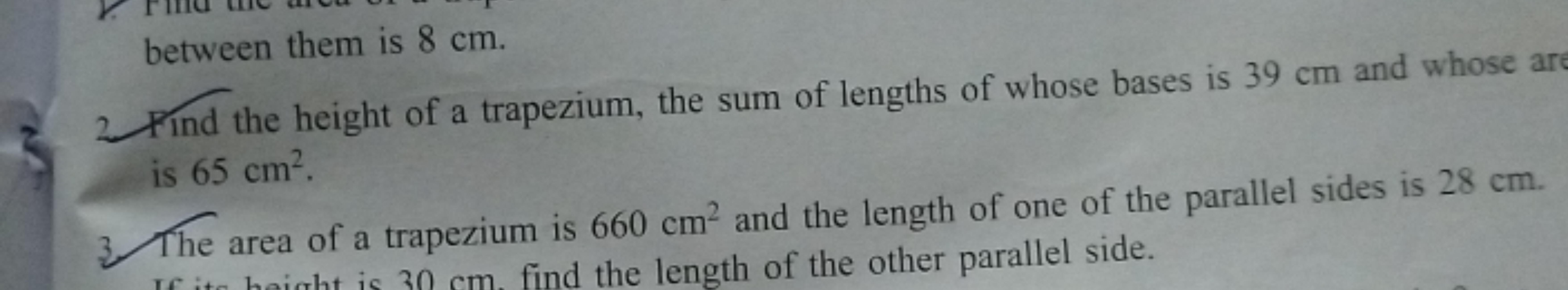 between them is 8 cm .
Find the height of a trapezium, the sum of leng