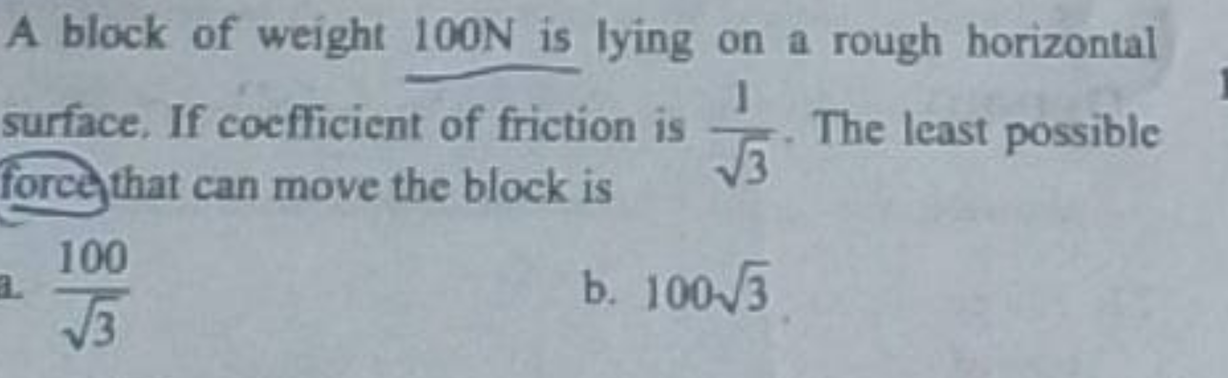 A block of weight 100 N is lying on a rough horizontal surface. If coe