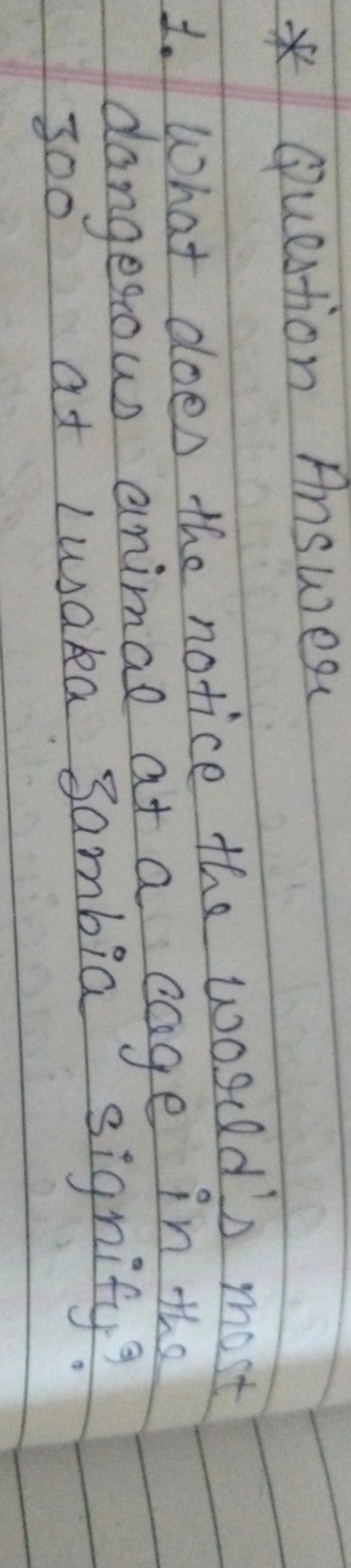 * Question Answer
1. What does the notice the world's most dangerous a