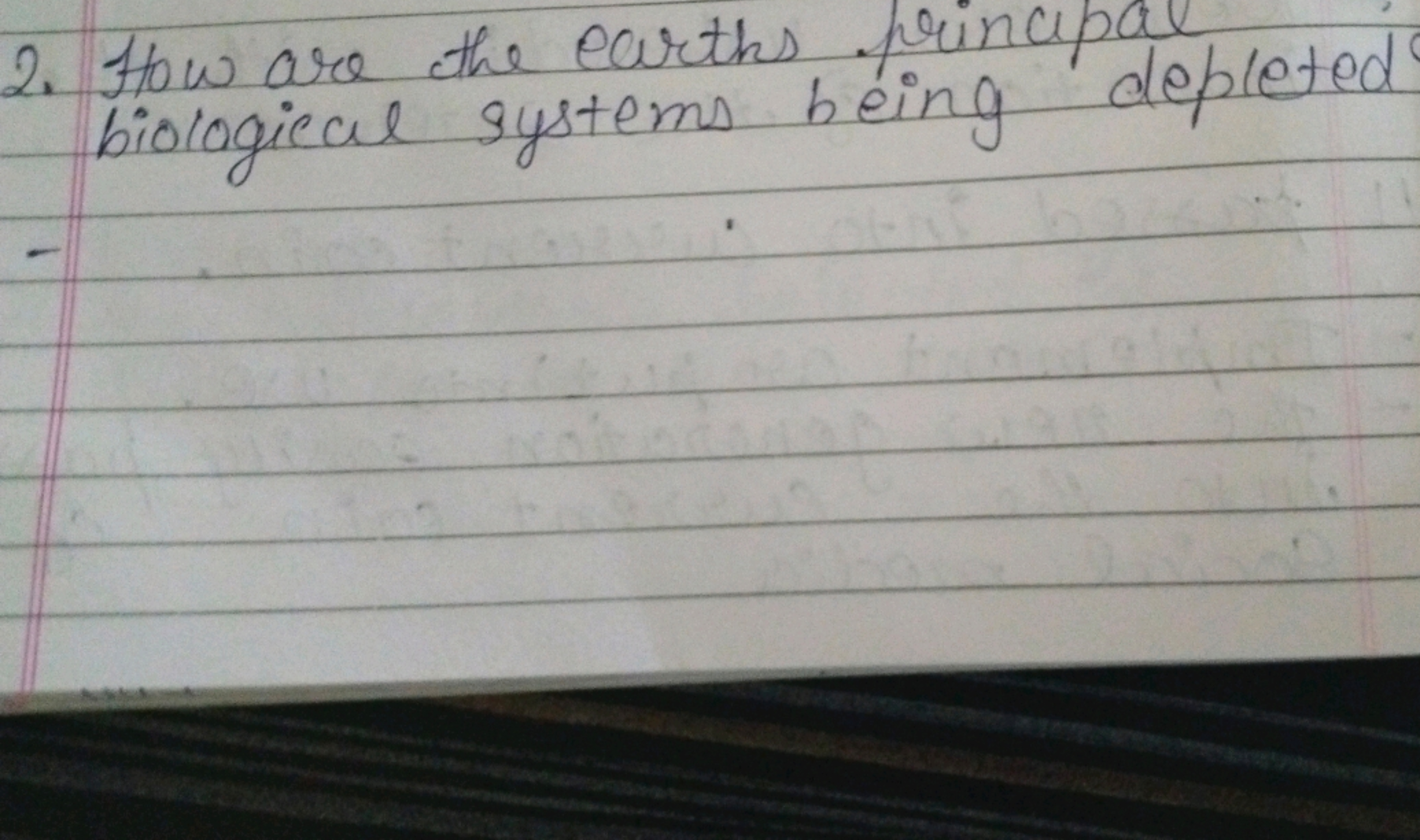 2. How are the earths principal
biological systems being depleted"