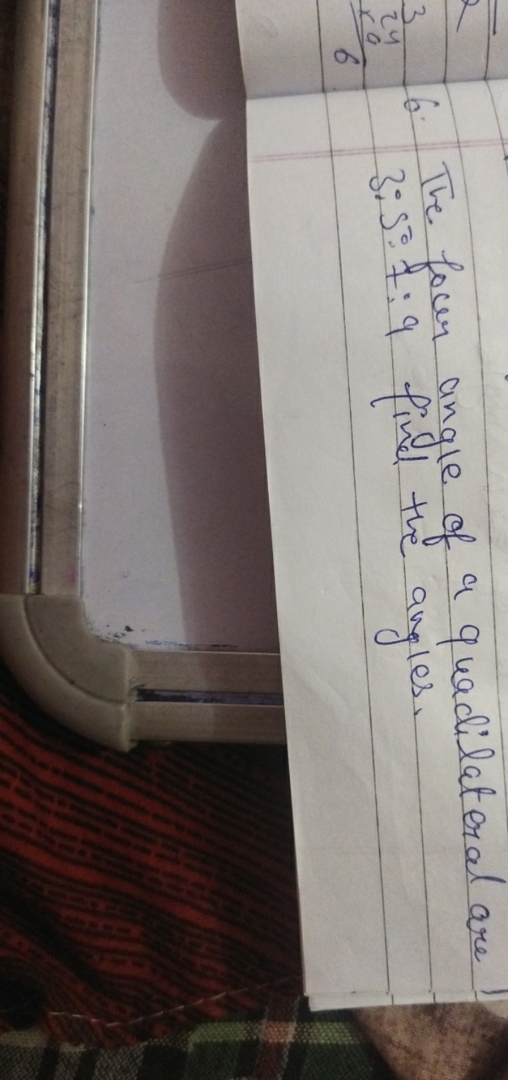 6. The four angle of a quadilateral are 3:5:7:9 find the angles.