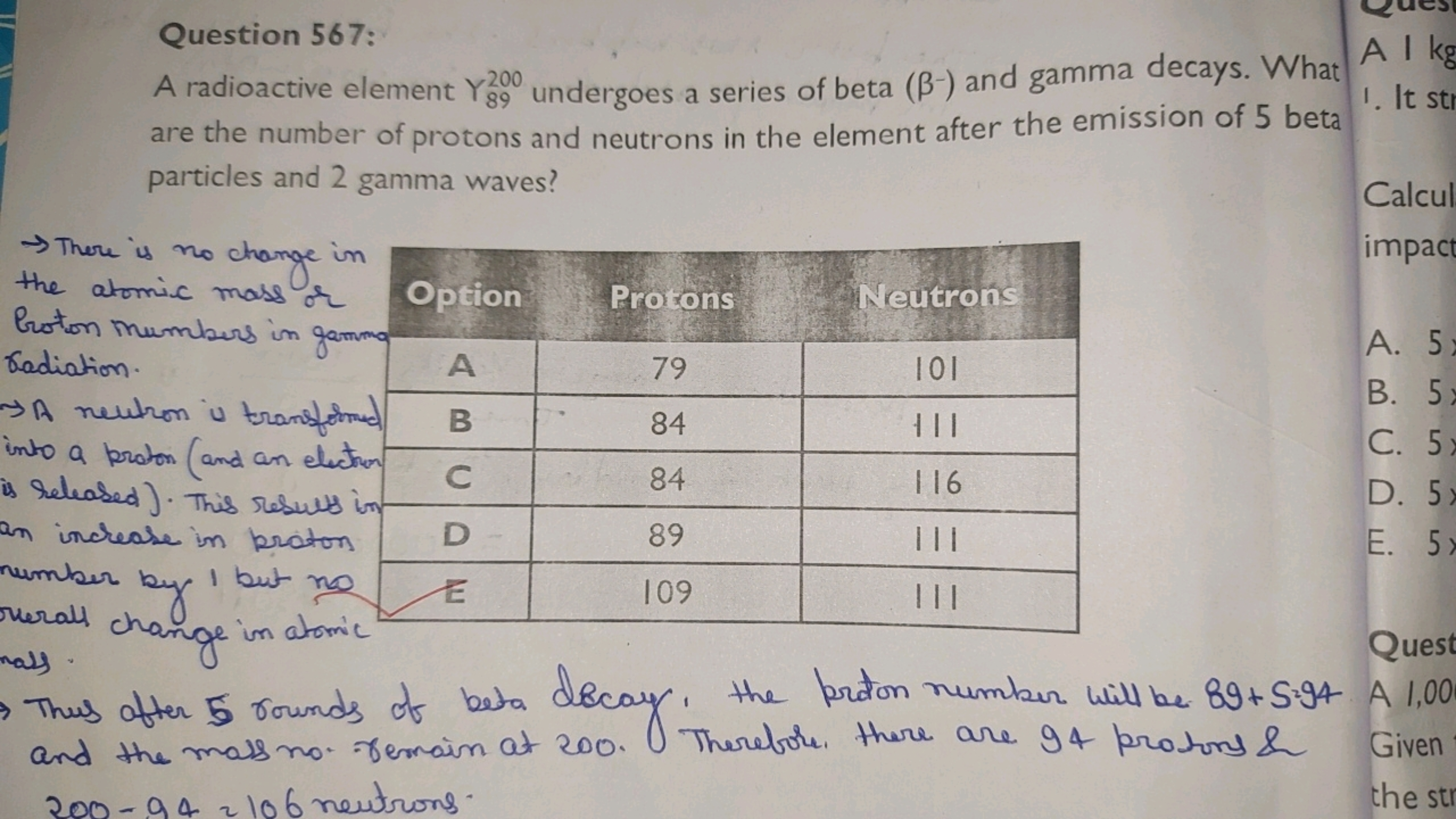 Protons
Question 567:
89
A radioactive element Y200 undergoes a series