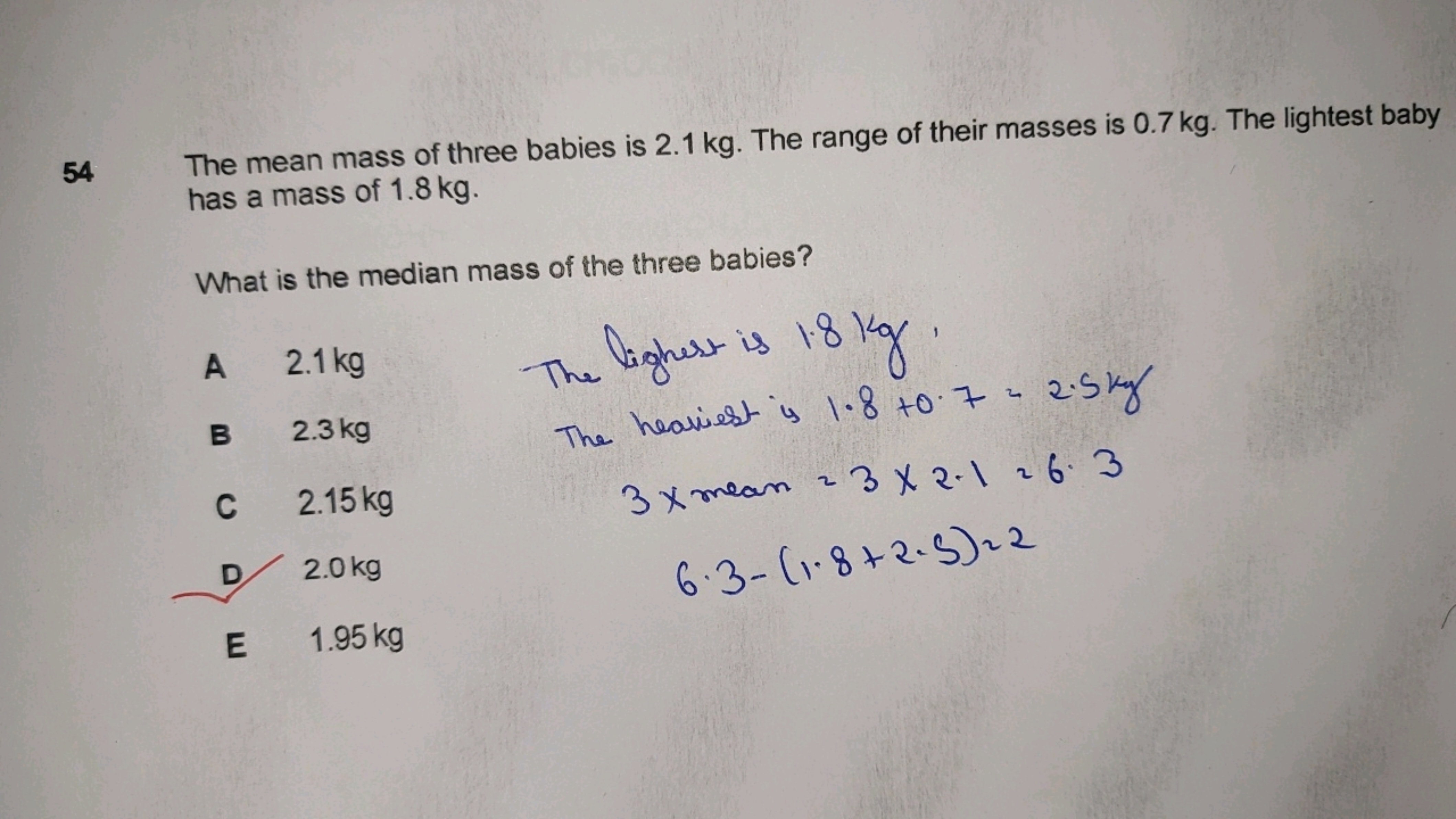 54 The mean mass of three babies is 2.1 kg . The range of their masses