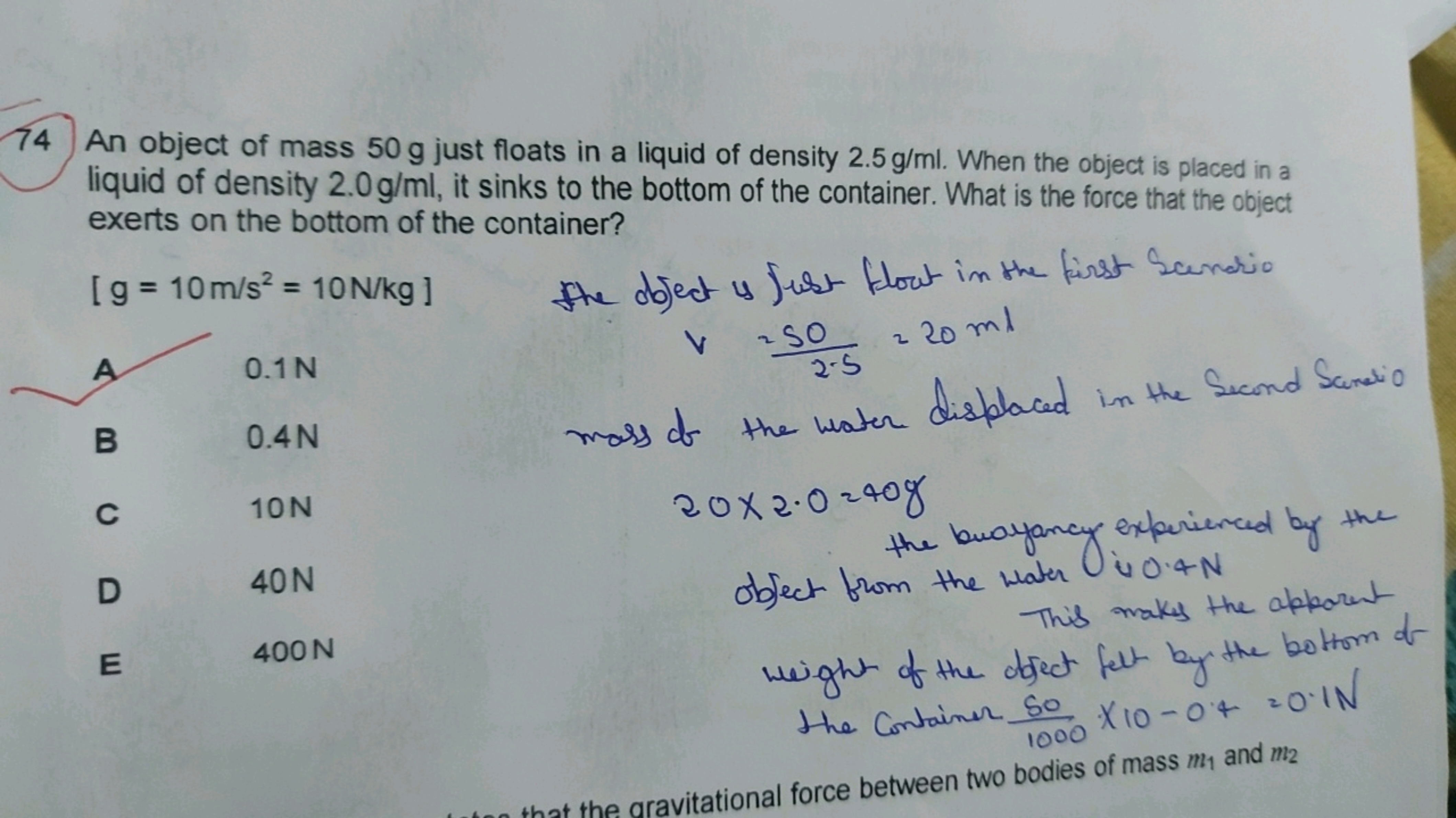 74 An object of mass 50 g just floats in a liquid of density 2.5 g/ml.