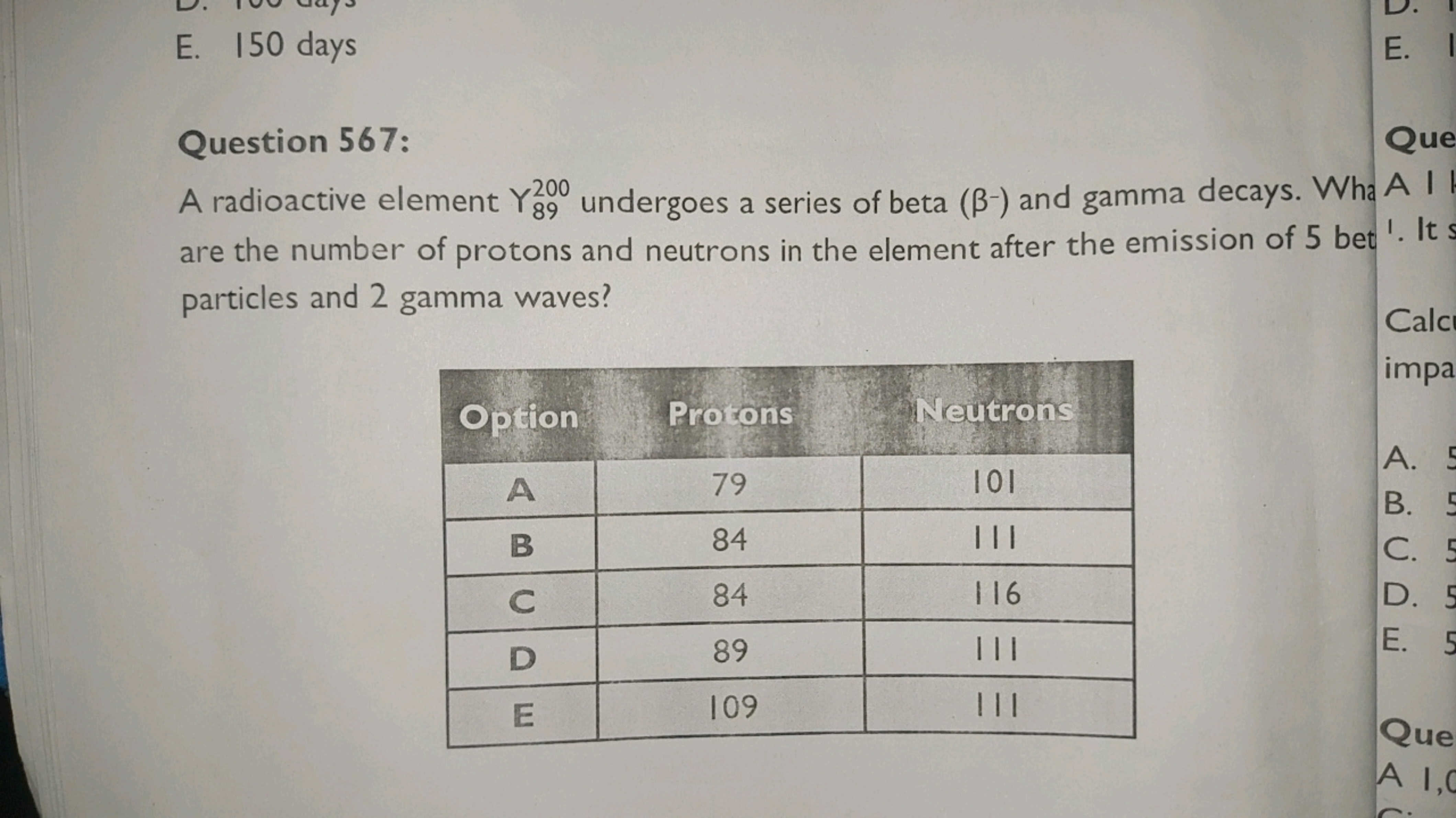 E. 150 days

Question 567:
A radioactive element Y89200​ undergoes a s