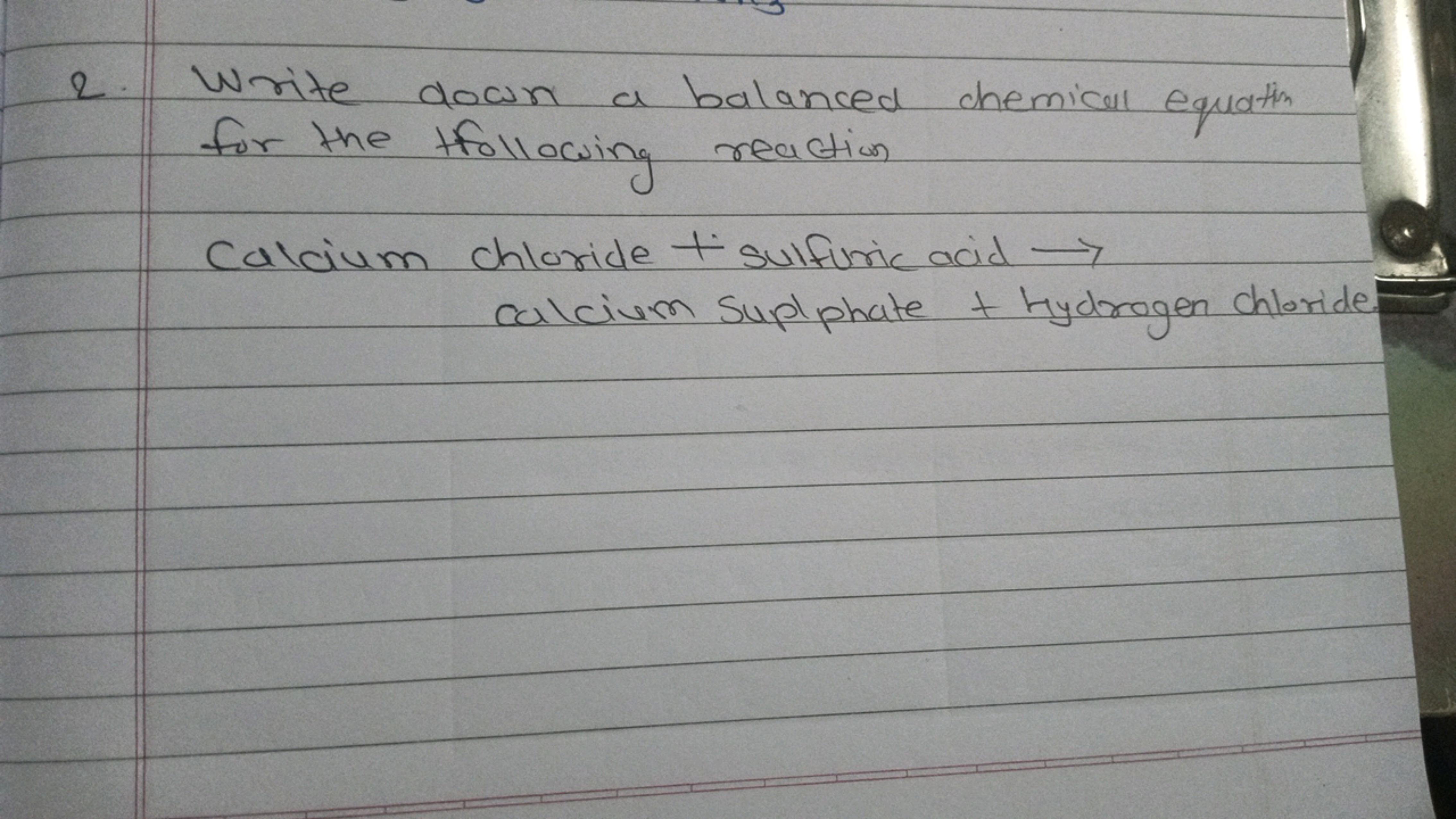 2. Write down a balanced chemical equation for the tfollowing reaction