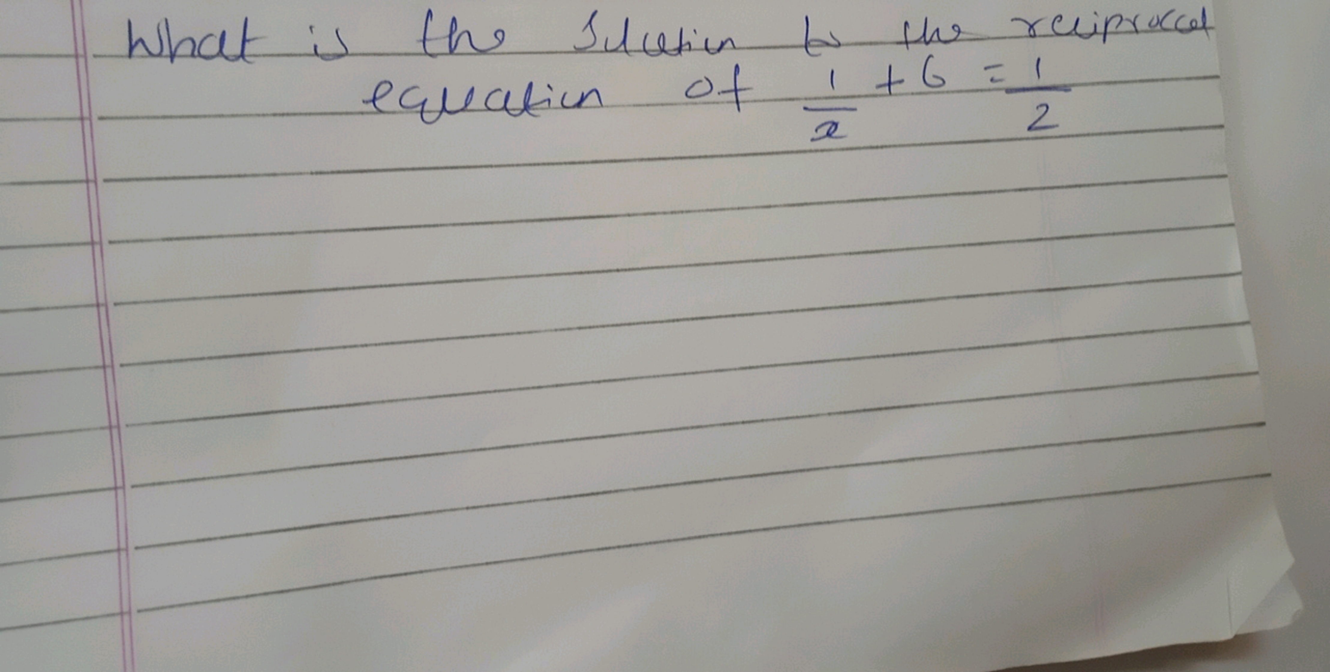 What is the Solution ts the reciprocal equation of x1​+6=21​