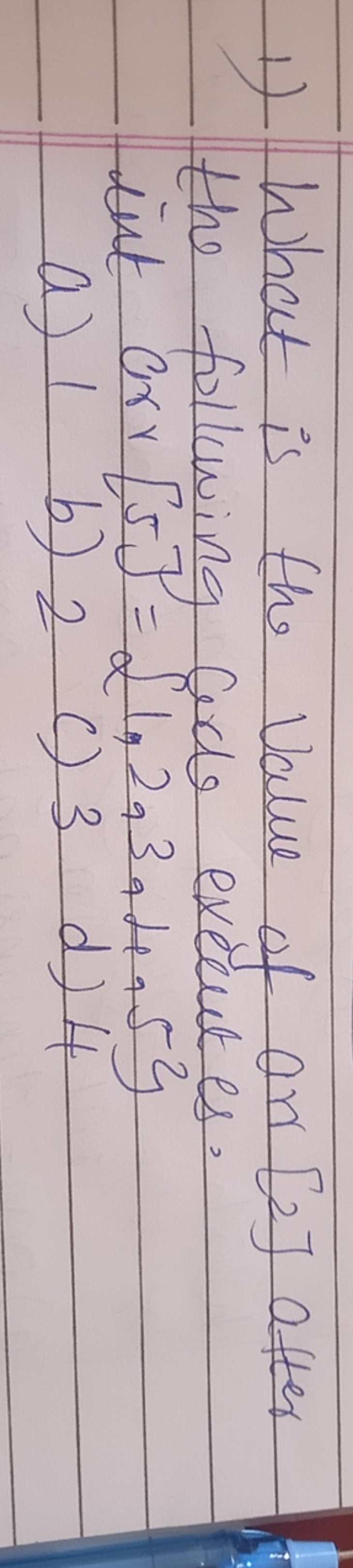 1) What is the Value of orr [2] after the following Gore exceutes. int