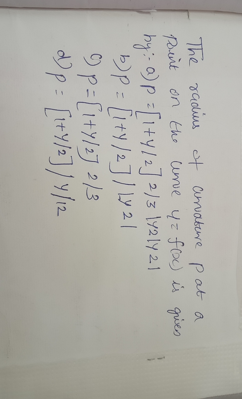 The radius of arrature p at a point on the curve y=f(x) is gives by:- 