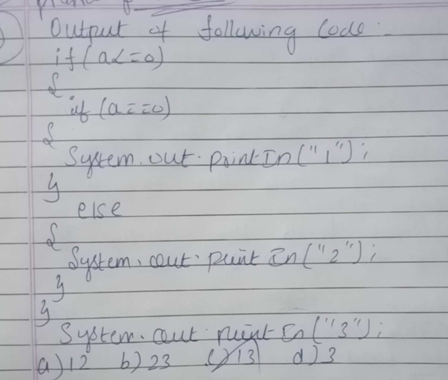 Output of follawing code. if (a<=0)
\&.
if (a=0)
y
Sytem out print In 