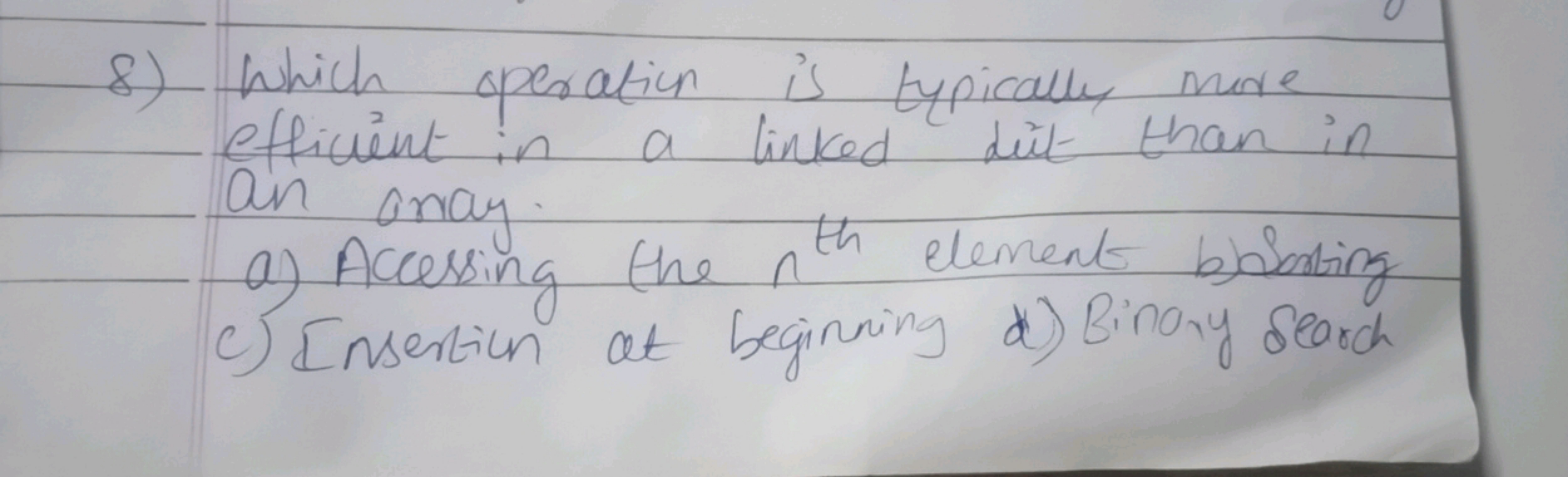 8) Which operation is typically more efficient in a linked dit than in