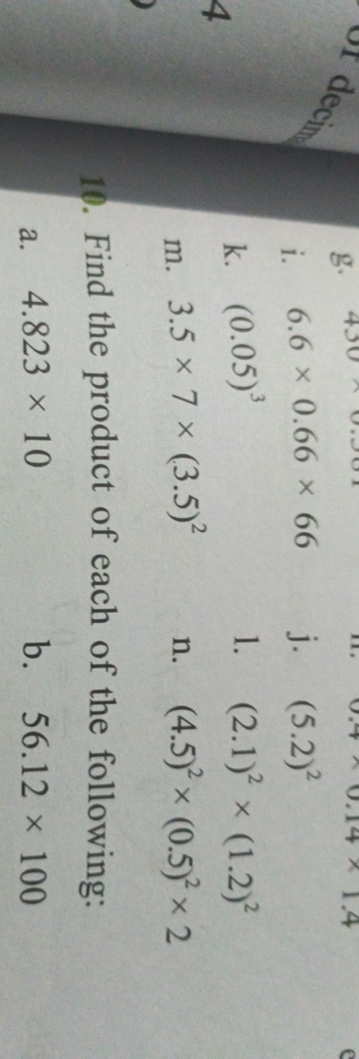 i. 6.6×0.66×66
j. (5.2)2
k. (0.05)3
1. (2.1)2×(1.2)2
m. 3.5×7×(3.5)2
n