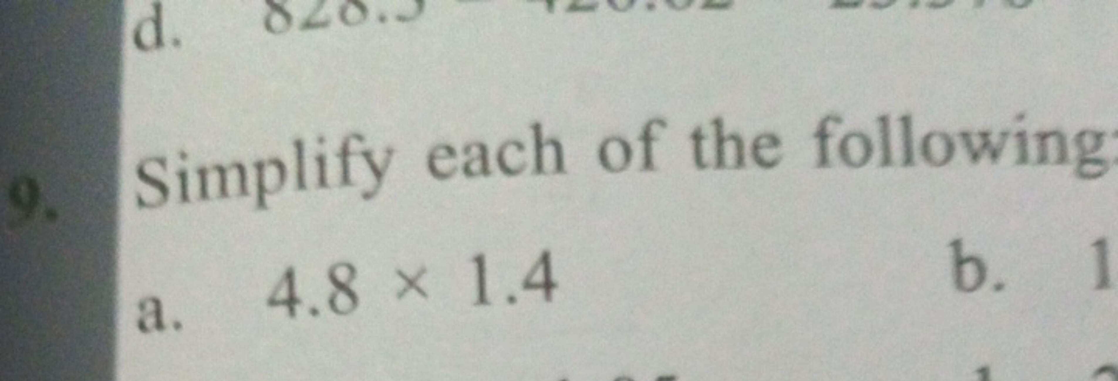 Simplify each of the following
a. 4.8×1.4