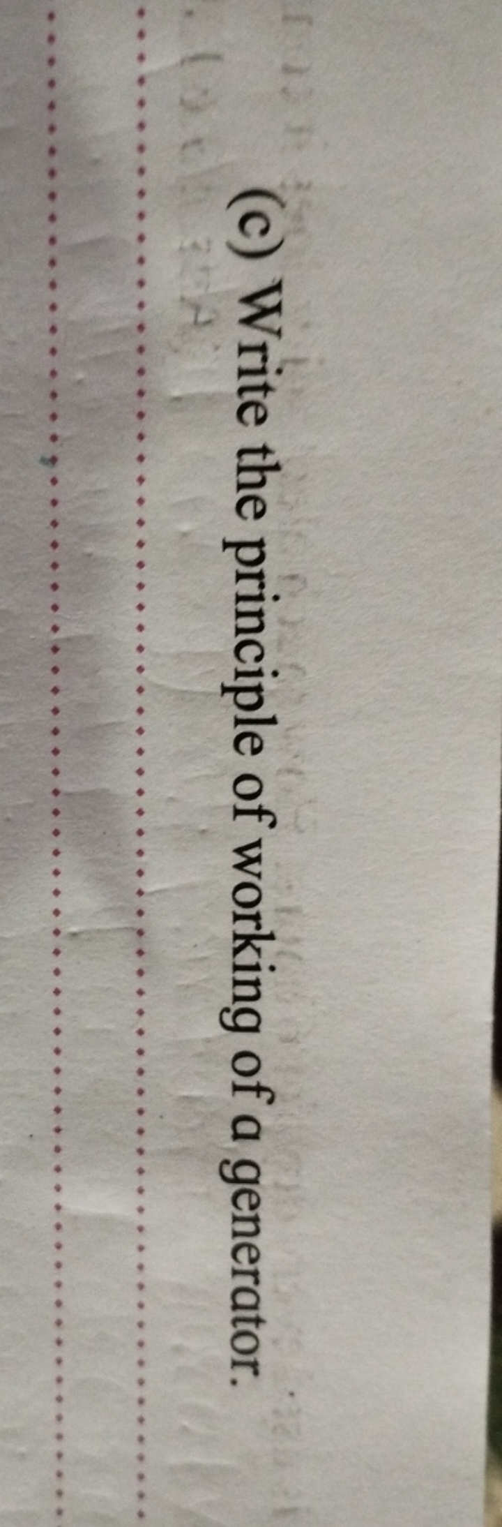 (c) Write the principle of working of a generator.