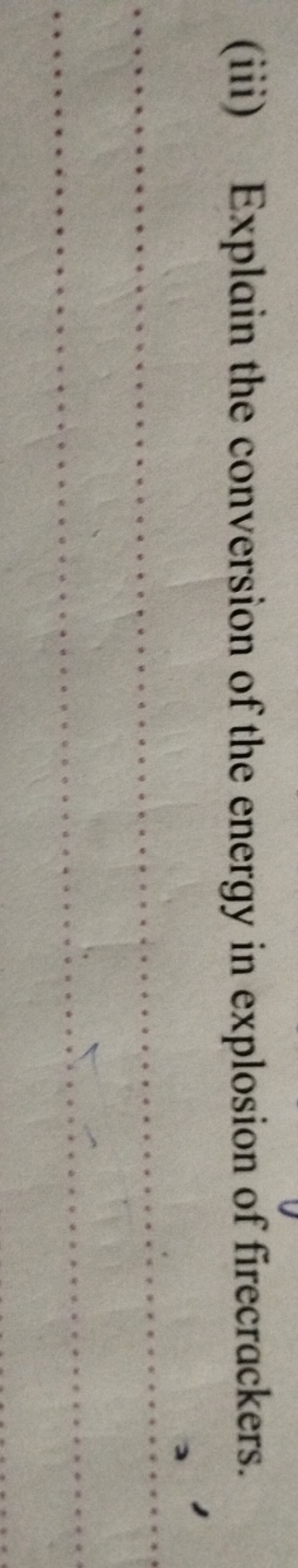 (iii) Explain the conversion of the energy in explosion of firecracker