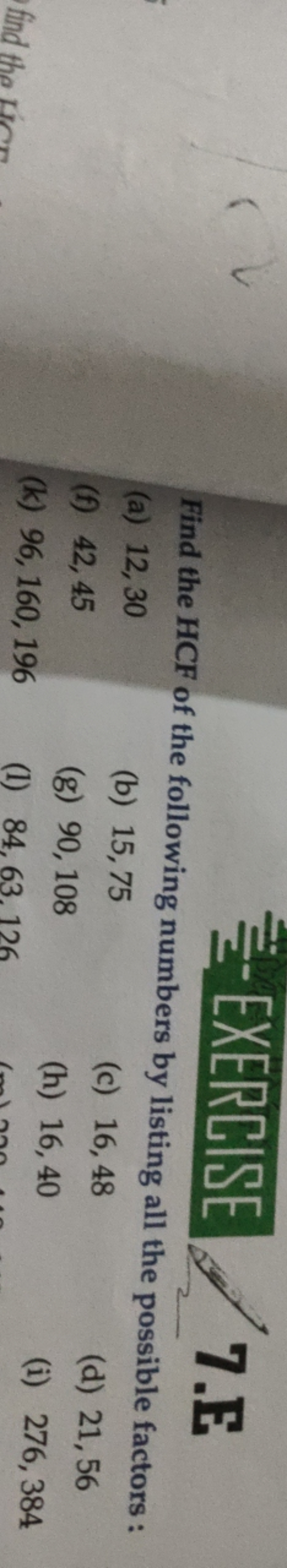 EXERCISE / 7.E
Find the HCF of the following numbers by listing all th