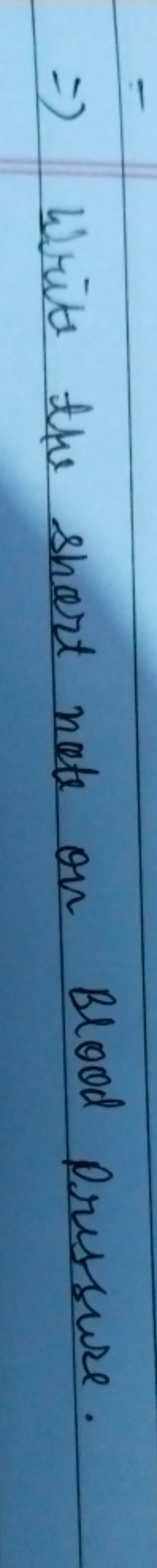 ⇒ Writs the short note on Blood pressure.