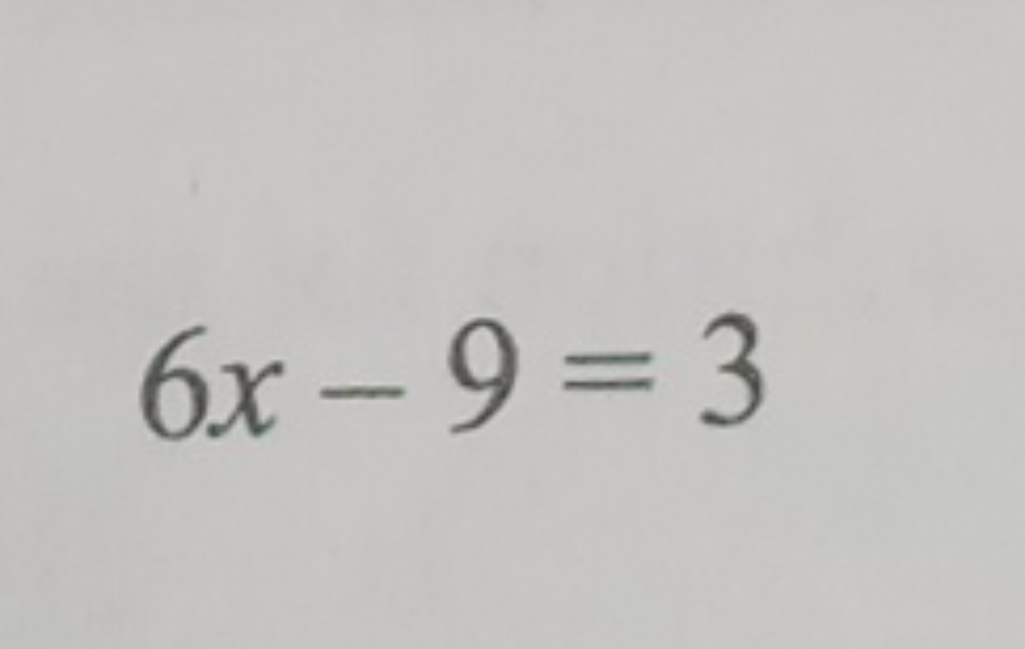 6x−9=3