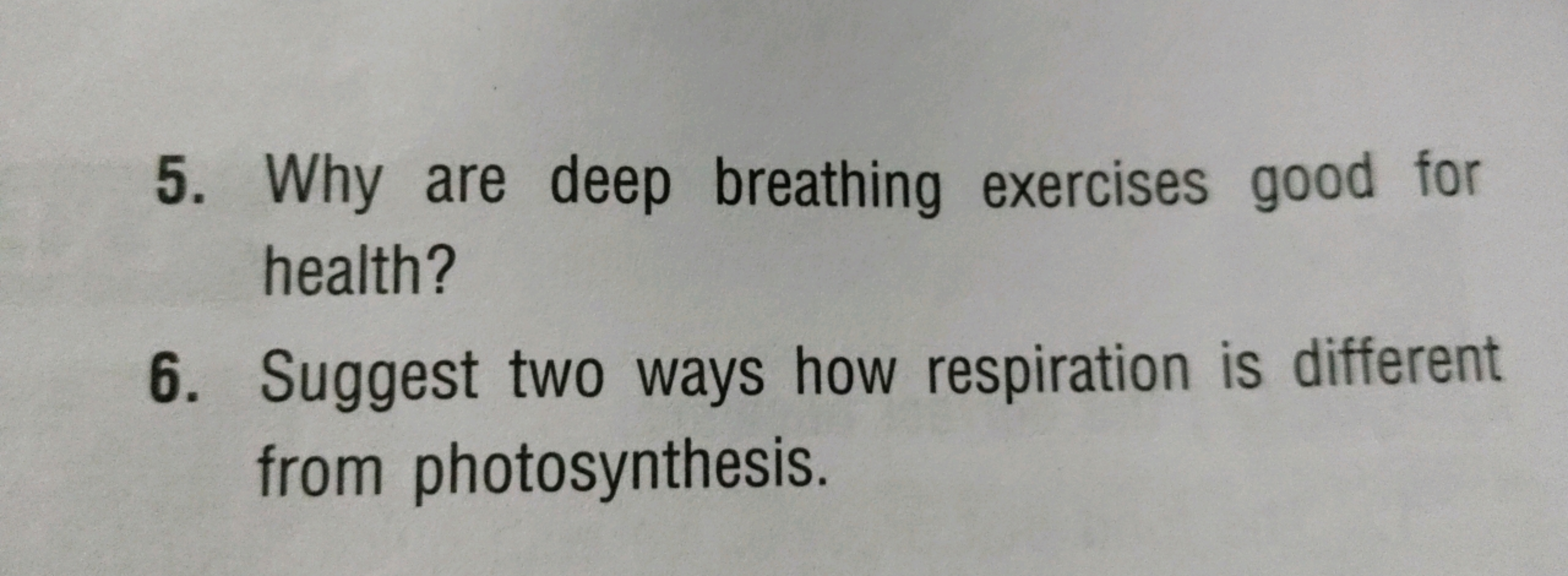 5. Why are deep breathing exercises good for
health?
6. Suggest two wa