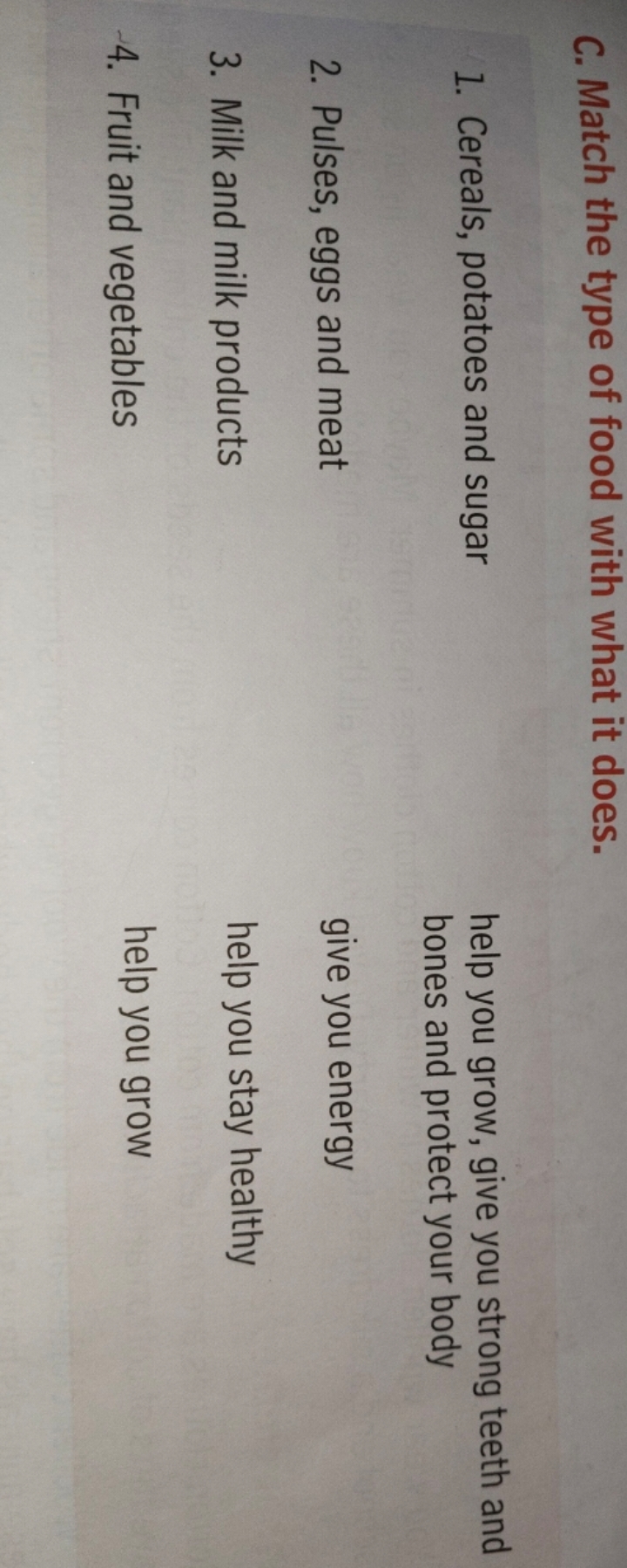 C. Match the type of food with what it does.
1. Cereals, potatoes and 