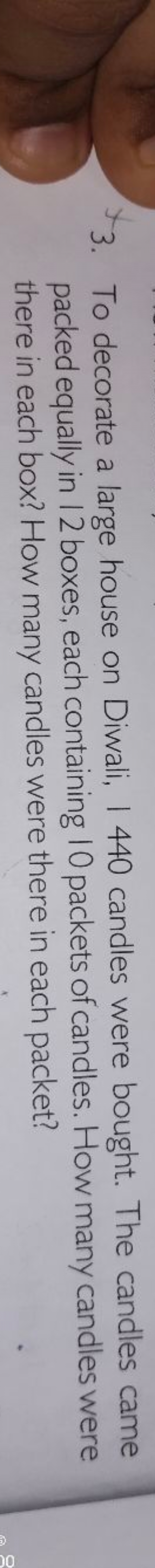 3. To decorate a large house on Diwali, I 440 candles were bought. The