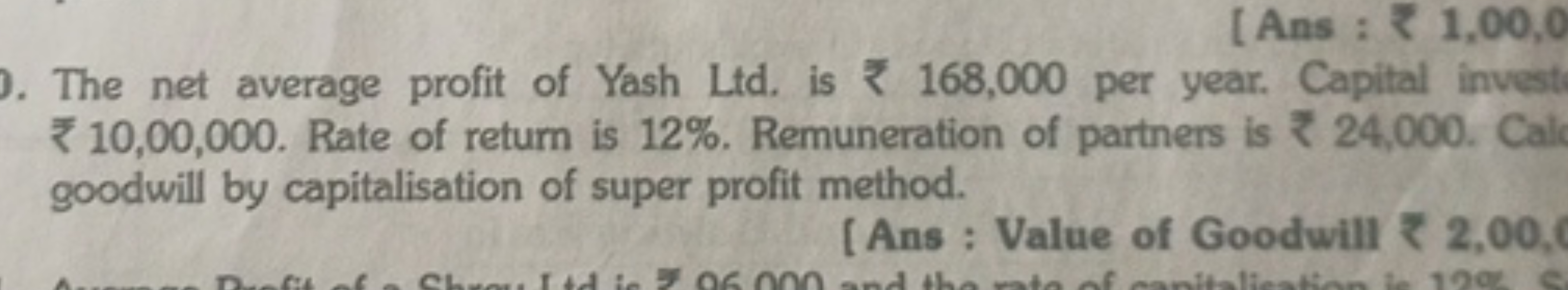 [ Ans: ₹ 1,00,0
The net average profit of Yash Ltd. is ₹ 168,000 per y