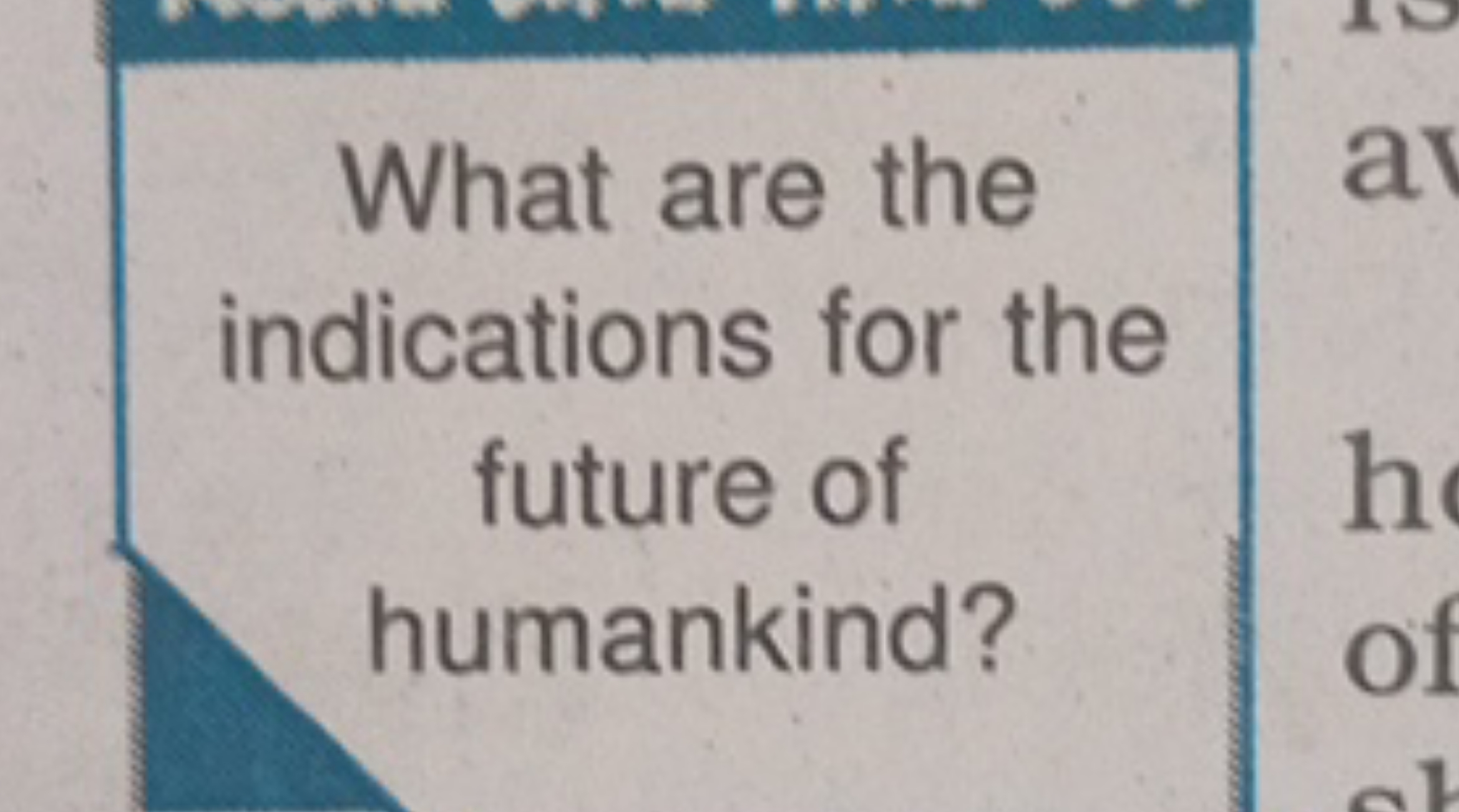 What are the indications for the future of humankind?