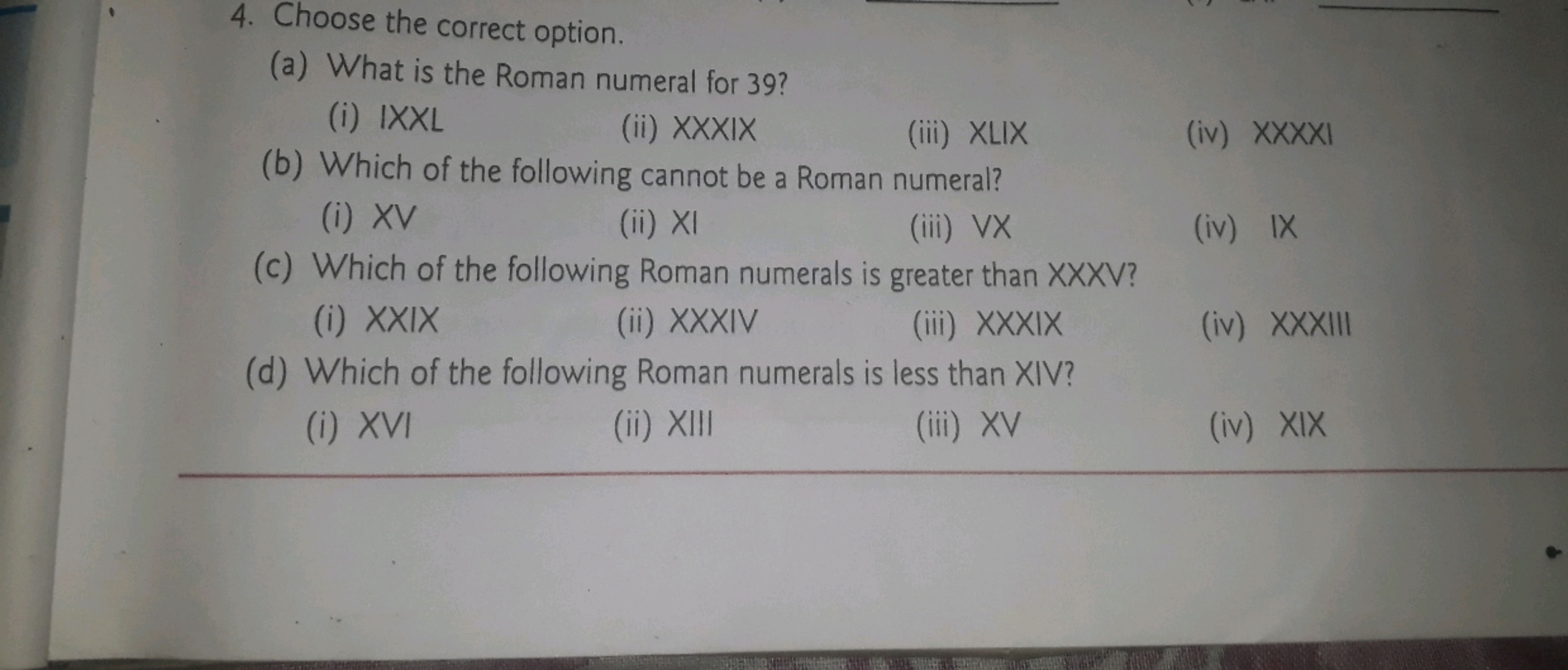 4. Choose the correct option.
(a) What is the Roman numeral for 39 ?
(