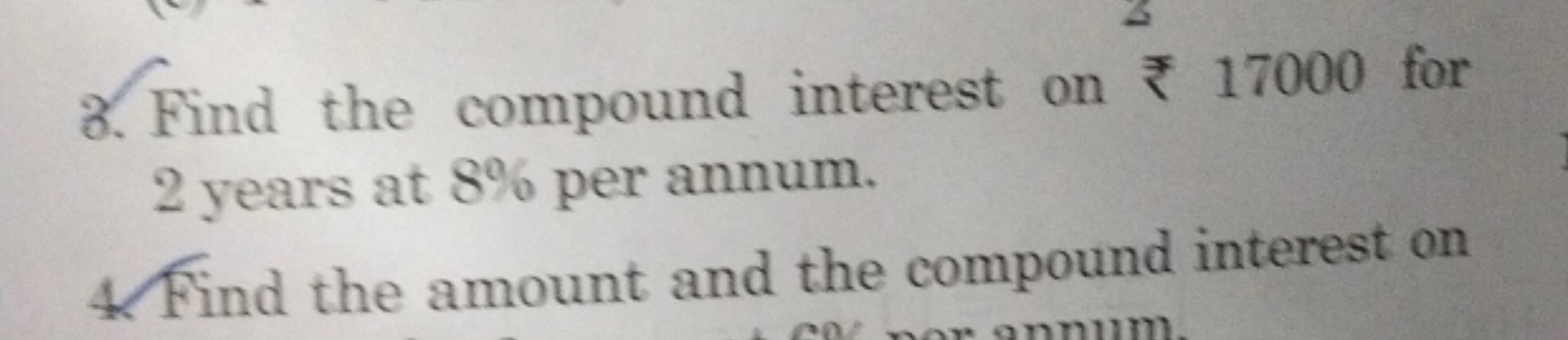 3. Find the compound interest on ₹17000 for 2 years at 8% per annum.
4