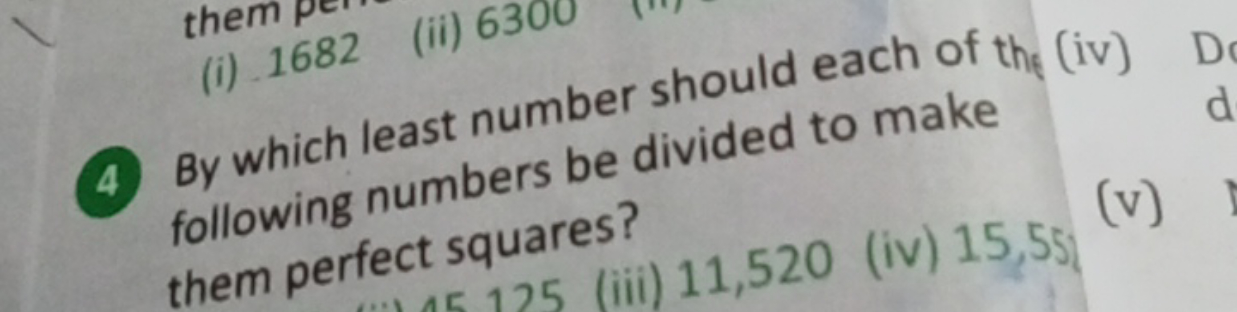 4. By which least number should each of the (iv) following numbers be 