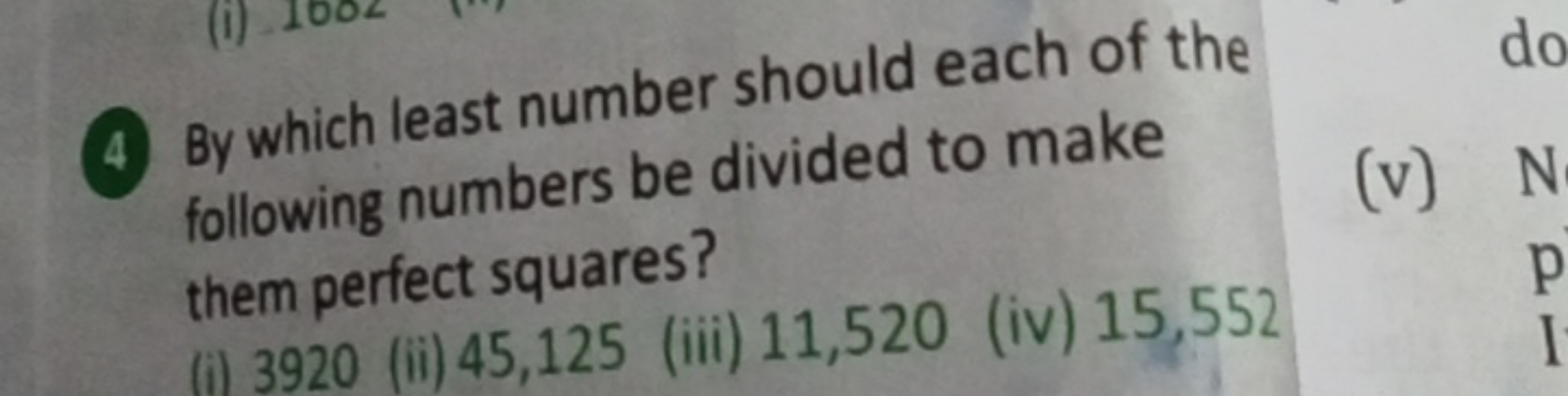 (4) By which least number should each of the following numbers be divi