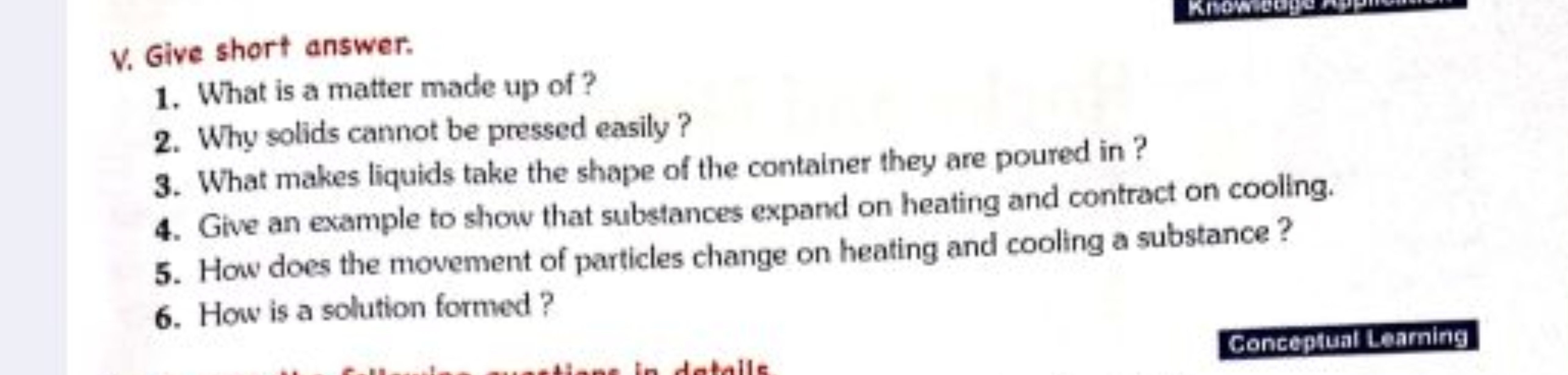 V. Give short answer.
1. What is a matter made up of?
2. Why solids ca