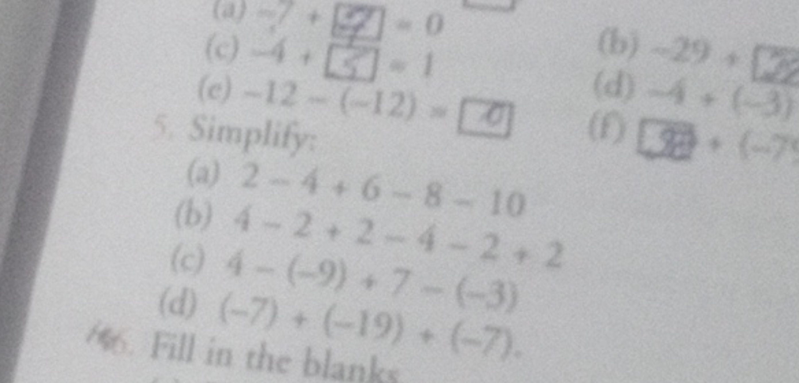 (a) −7+97=0
(c) 4,5=1
(b) - 29 ,
(c) −12−(−12)=
5. Simplify:
(d) −4+13