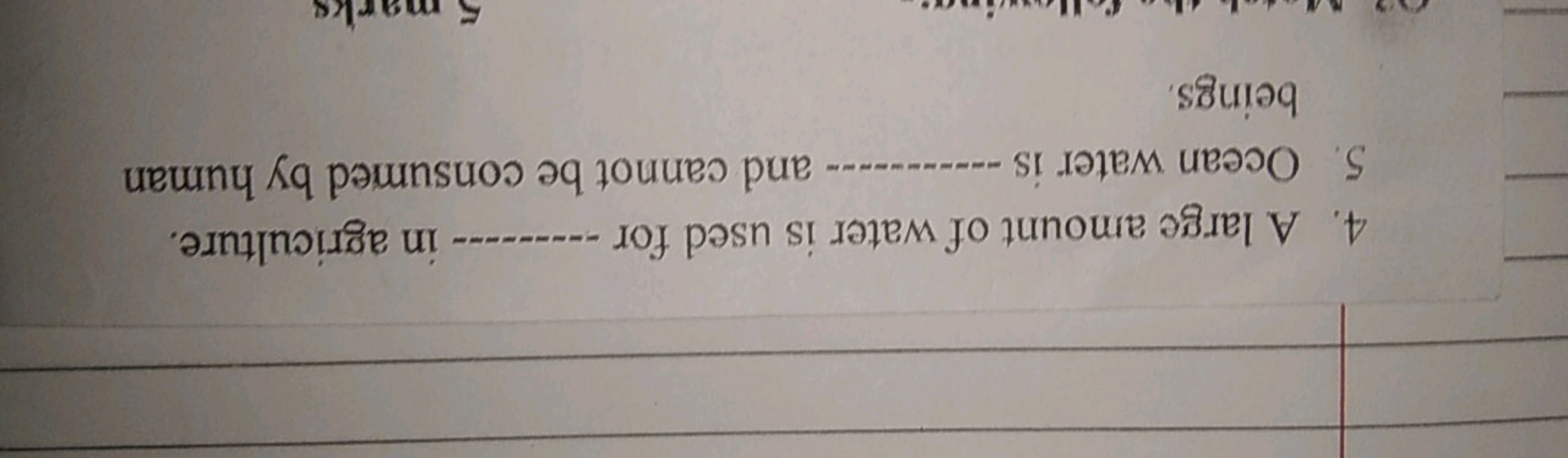 4. A large amount of water is used for in agriculture.
5. Ocean water 