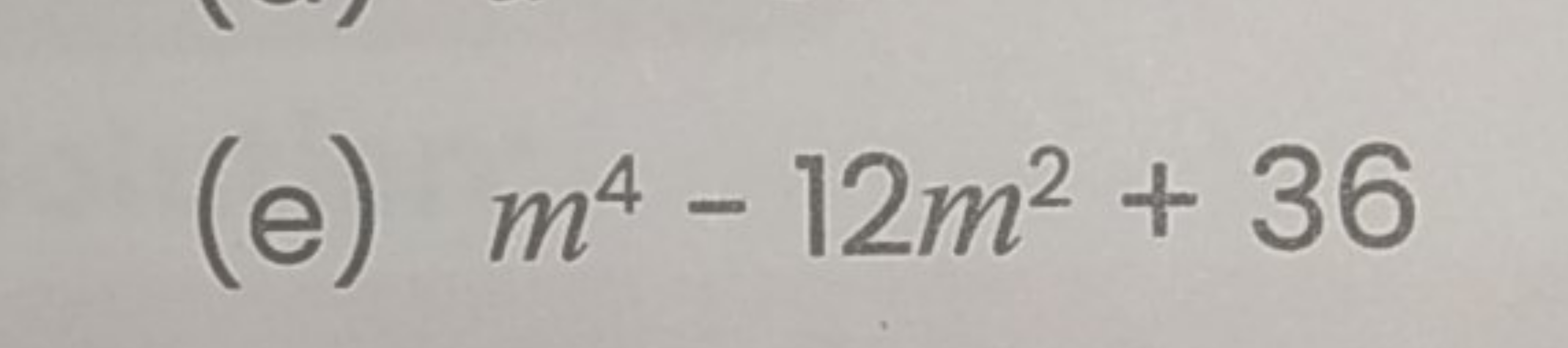 (e) m4−12m2+36